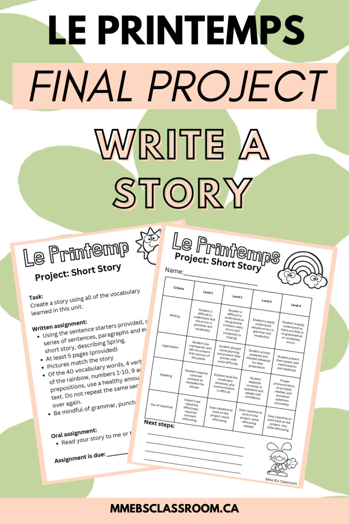 Looking for a final assessment for Le Printemps?
Create a story using all of the vocabulary words learned in this unit (and units before). 

Assignment comes with a check-box list of requirements, and a rubric for easy grading. Can be easily adapted for all age groups. 